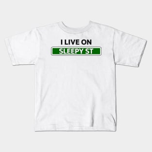 I live on Sleepy Street Street Sign Kids T-Shirt